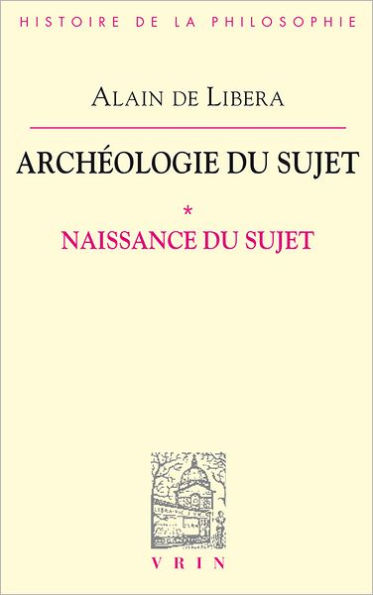 Archeologie du sujet: I Naissance du sujet