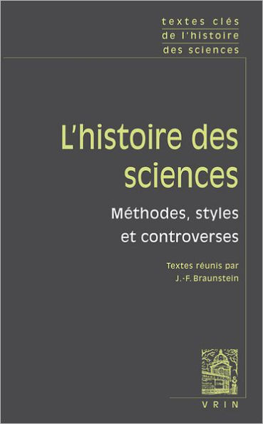 Textes Cles de l'histoire des sciences: Methodes, styles et controverses
