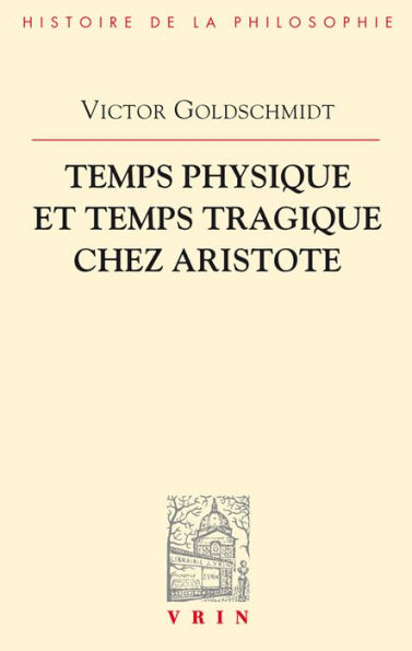 Temps physique et temps tragique chez Aristote: Commentaire sur le Quatrieme livre de la Physique (10-14) et sur la Poetique