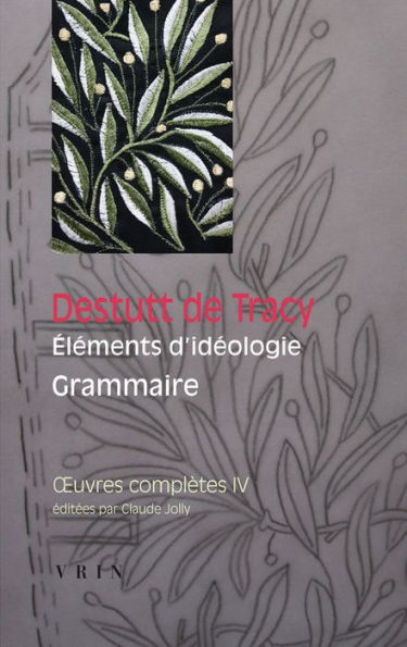 Oeuvres completes, tome IV: Elements d'ideologie: Grammaire