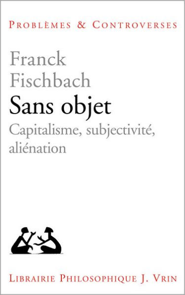 Sans objet: Capitalisme, subjectivite, alienation