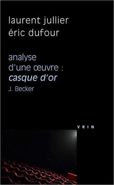Casque d'or (J. Becker, 1952) Analyse d'une oeuvre
