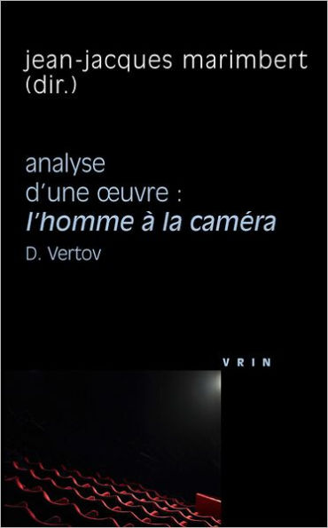 L'homme a la camera (D. Vertov, 1929). Analyse d'une oeuvre