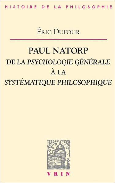 Paul Natorp: De la Psychologie generale a Systematique philosophique