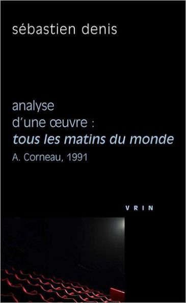 Tous les matins du monde (A. Corneau, 1991) Analyse d'une oeuvre