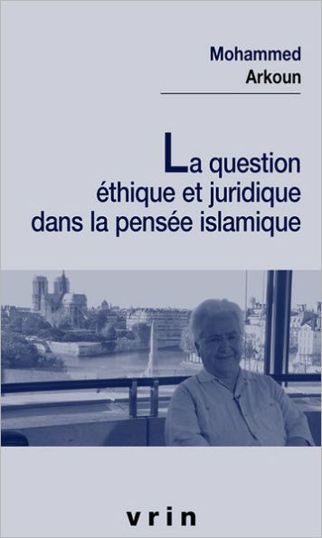 La question ethique et juridique dans la pensee islamique