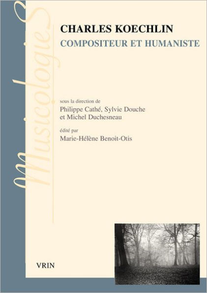 Charles Koechlin: Compositeur et humaniste