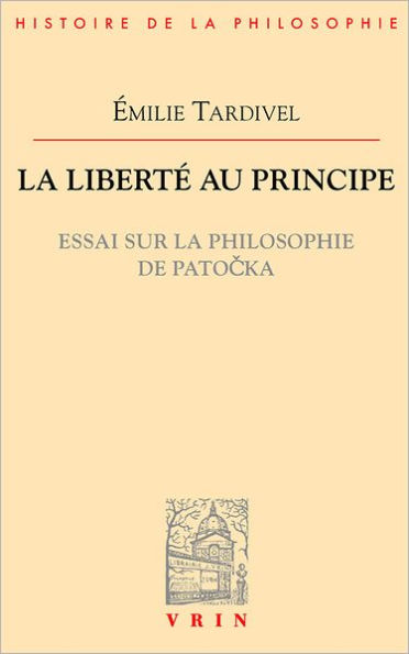 La liberte au principe: Essai sur la philosophie de Patocka