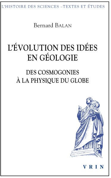 L'evolution des idees en geologie: Des cosmogonies a la physique du globe