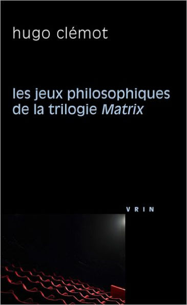 Les jeux philosophiques de la trilogie Matrix