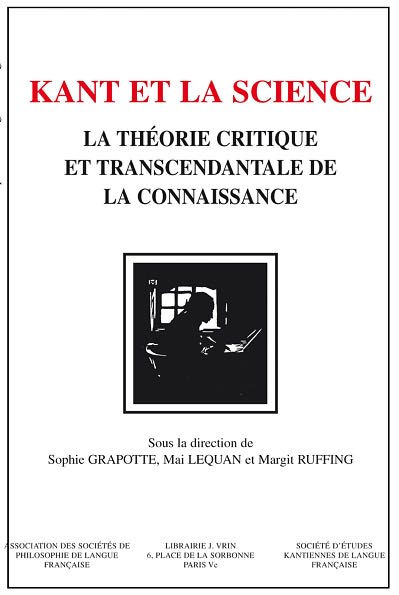 Kant et la science: La theorie critique et transcendantale de la connaissance