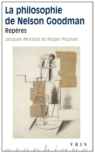 La philosophie de Nelson Goodman: Reperes