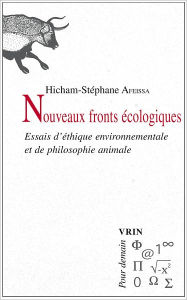 Title: Nouveaux fronts ecologiques: Essais d'ethique environnementale et de philosophie animale, Author: Hicham-Stephane Afeissa