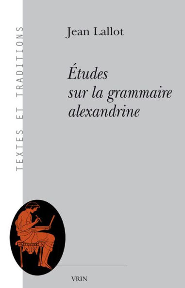 Etudes sur la grammaire alexandrine