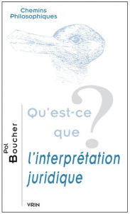 Title: Qu'est-ce que l'interpretation juridique?, Author: Pol Boucher