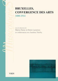 Title: Bruxelles, convergence des arts 1880-1914, Author: Paul Aron