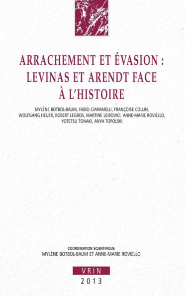 Arrachement et evasion: Levinas et Arendt face a l'histoire