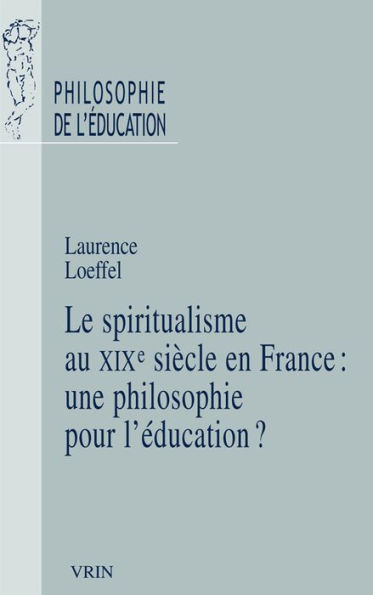 Le spiritualisme en France au XIXe siecle: une philosophie pour l'education?