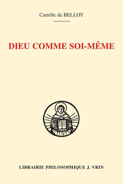 Dieu comme soi-meme: Connaissance de soi et connaissance de Dieu selon Thomas d'Aquin: l'hermeneutique d'Ambroise Gardeil