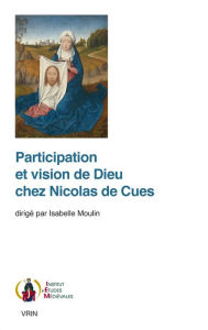 Title: Participation et vision de Dieu chez Nicolas de Cues, Author: Jean-Michel Counet