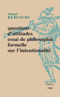 Questions d'attitudes: Essai de philosophie formelle sur l'intentionnalite