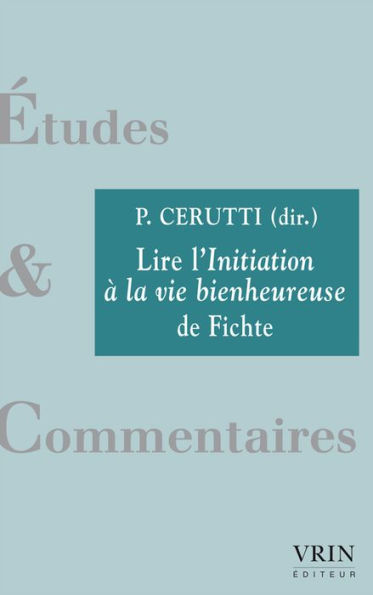 Lire l'Initiation a la vie bienheureuse de Fichte