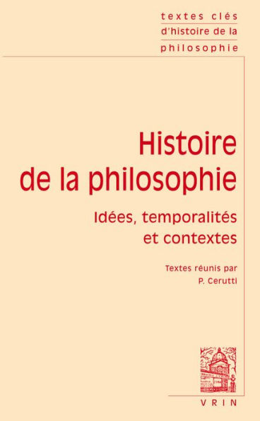 Textes cles d'histoire de la philosophie: Idees, temporalites et contextes