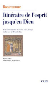 Title: Itineraire de l'esprit jusqu'en Dieu, Author: Bonaventure