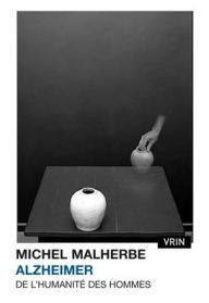Title: Alzheimer: De l'humanite des hommes, Author: Michel Malherbe