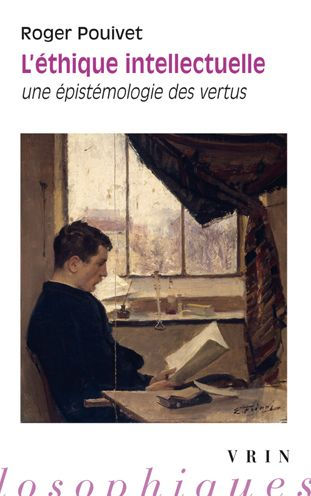 L'ethique intellectuelle: Une epistemologie des vertus