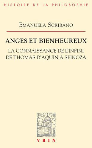 Anges et Bienheureux: La connaissance de l'infini de Thomas d'Aquin a Spinoza