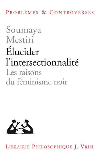 Elucider l'intersectionnalite: Les raisons du feminisme noir