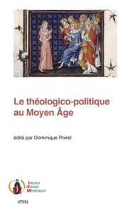 Title: Le theologico-politique au Moyen Age, Author: Olivier Boulnois