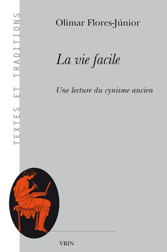 La vie facile: Une lecture du cynisme ancien