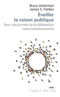 Eveiller la raison publique: Pour une journee de la deliberation