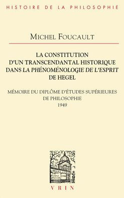 La Constitution d'un Transcendantal Historique dans la Phenomenologie de l'Esprit de Hegel: Memoire du Diplome d'etudes Superieures de Philosophie