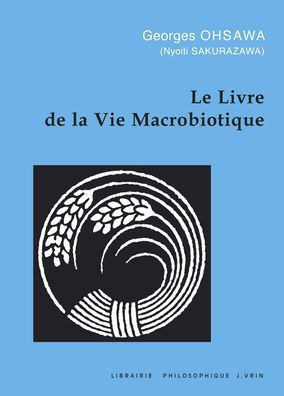 Le livre de la vie macrobiotique Avec une methode d'education