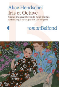 Title: IRIS ET OCTAVE - Rentrée littéraire 2024, Author: Alice Hendschel