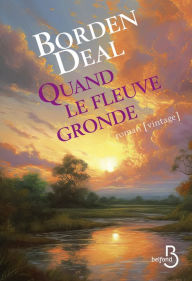 Title: Quand le fleuve gronde, Author: Borden Deal