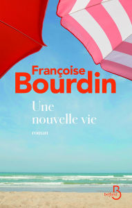 Title: Une nouvelle vie, Author: Françoise BOURDIN