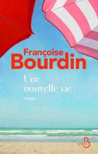 Title: Une nouvelle vie, Author: Françoise Bourdin