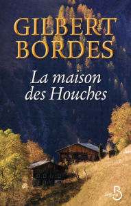 Title: La Maison des Houches, Author: Gilbert Bordes