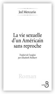 Title: La Vie sexuelle d'un Américain sans reproche, Author: Jed Mercurio