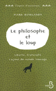 Title: Le Philosophe et le loup, Author: Mark ROWLANDS