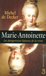 Title: Marie-Antoinette, Author: Michel de Decker