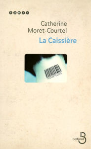 Title: La Caissière, Author: Catherine Moret-Courtel