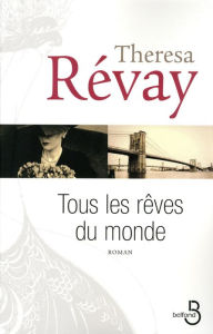 Title: Tous les rêves du monde, Author: Thérésa Révay