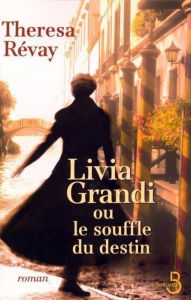Title: Livia Grandi ou le souffle du destin, Author: Thérésa Révay
