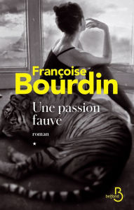 Title: Une passion fauve, Author: Françoise Bourdin