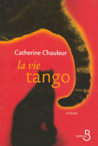 Title: La Vie tango, Author: Catherine Chauleur